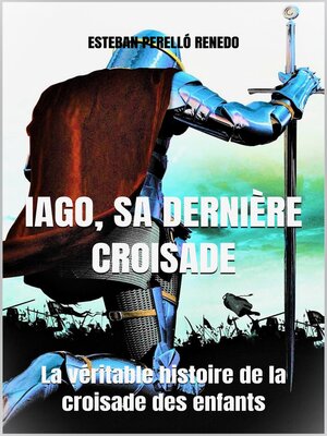 cover image of IAGO, SA DERNIÈRE CROISADE